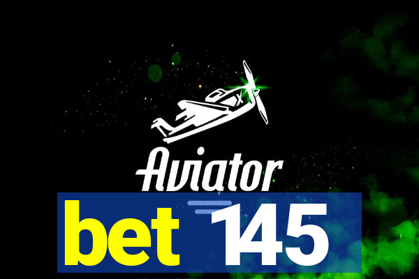 bet 145